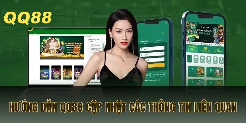 Hướng dẫn QQ88 - Cập nhật các thông tin liên quan